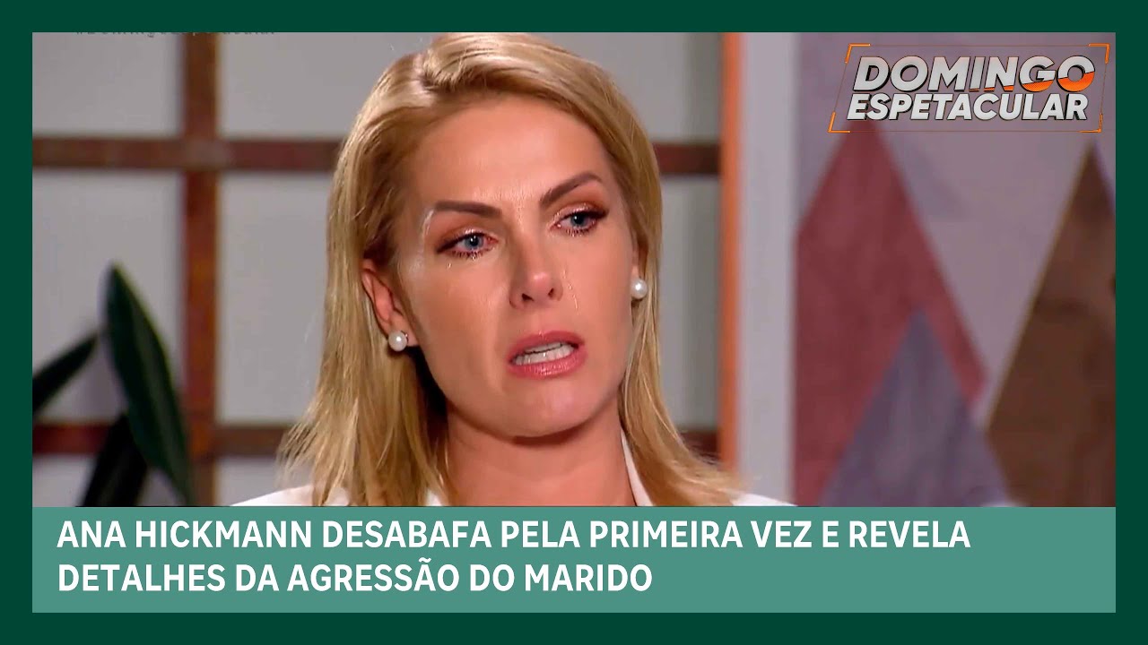 Ana Hickmann desabafa pela primeira e revela detalhes da agress&atilde;o do marido | Domingo Espetacular