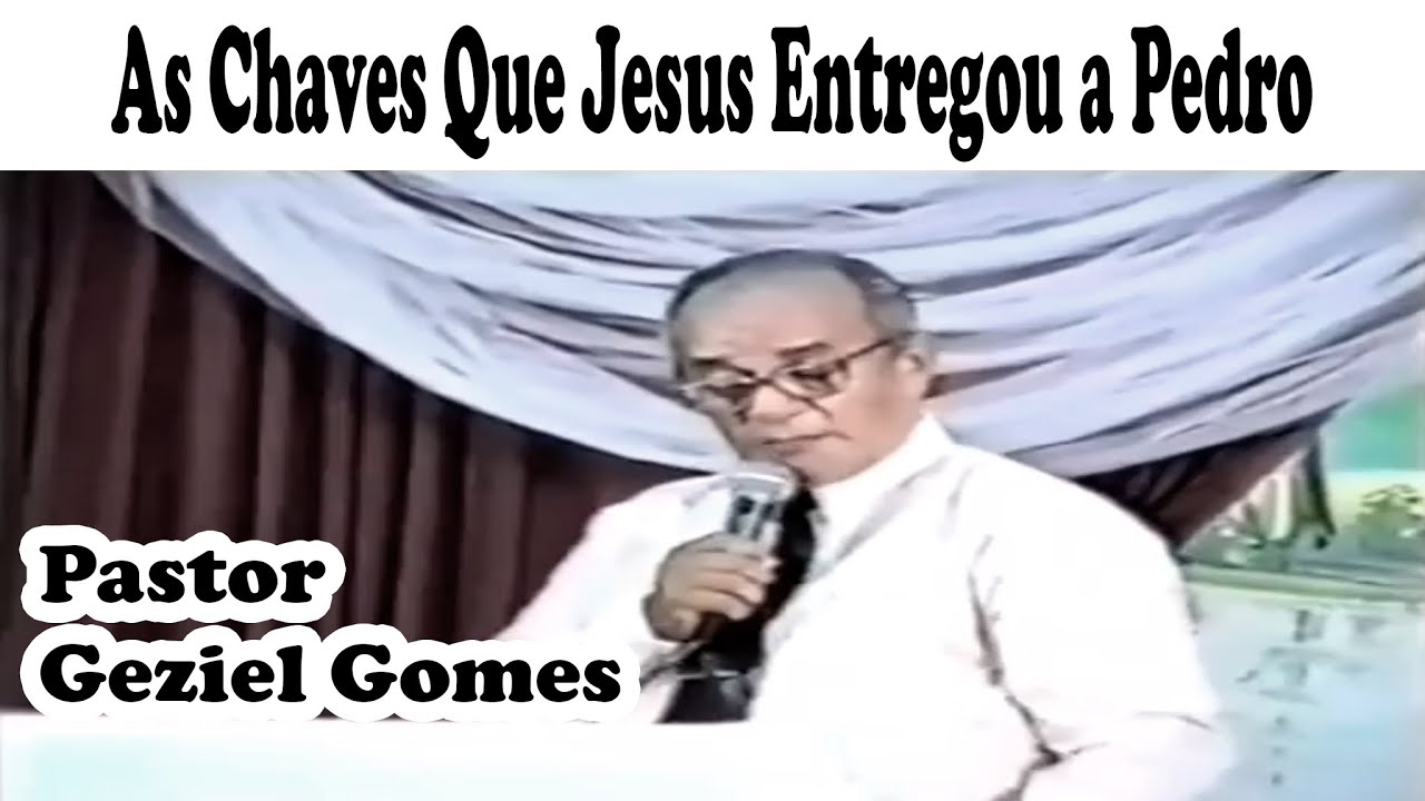 Pastor Geziel Gomes - As Chaves que Jesus Entregou a Pedro