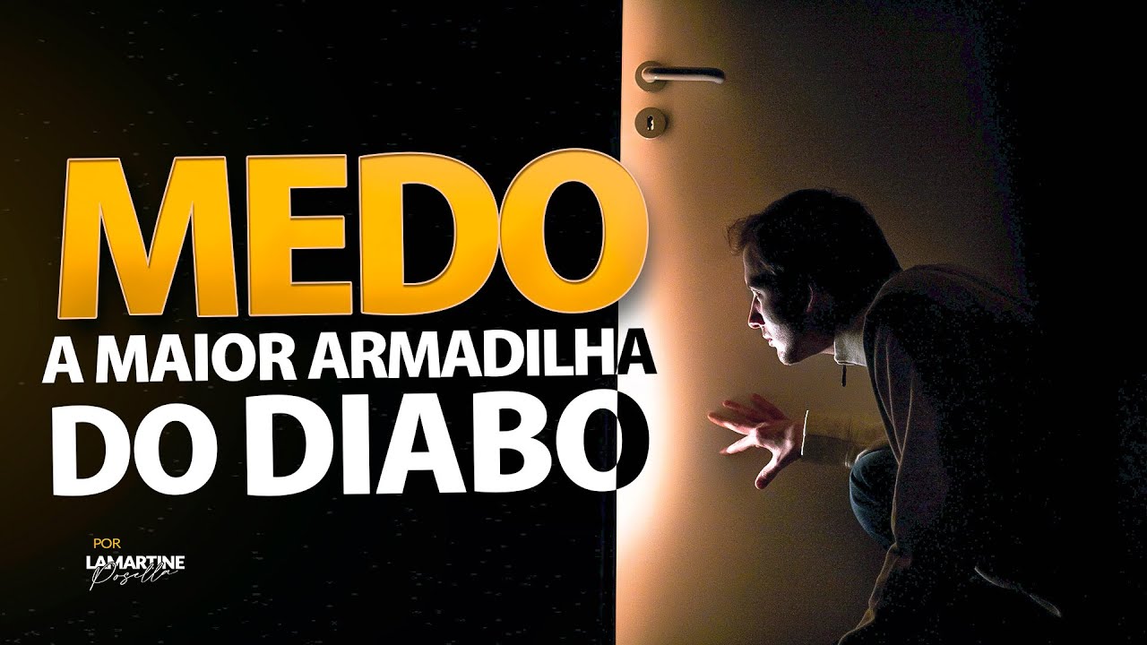 MEDO - A Maior Armadilha do Diabo | Lamartine Posella