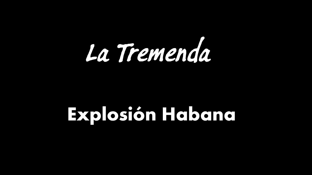 La Tremenda -Explosi&oacute;n Habana letra