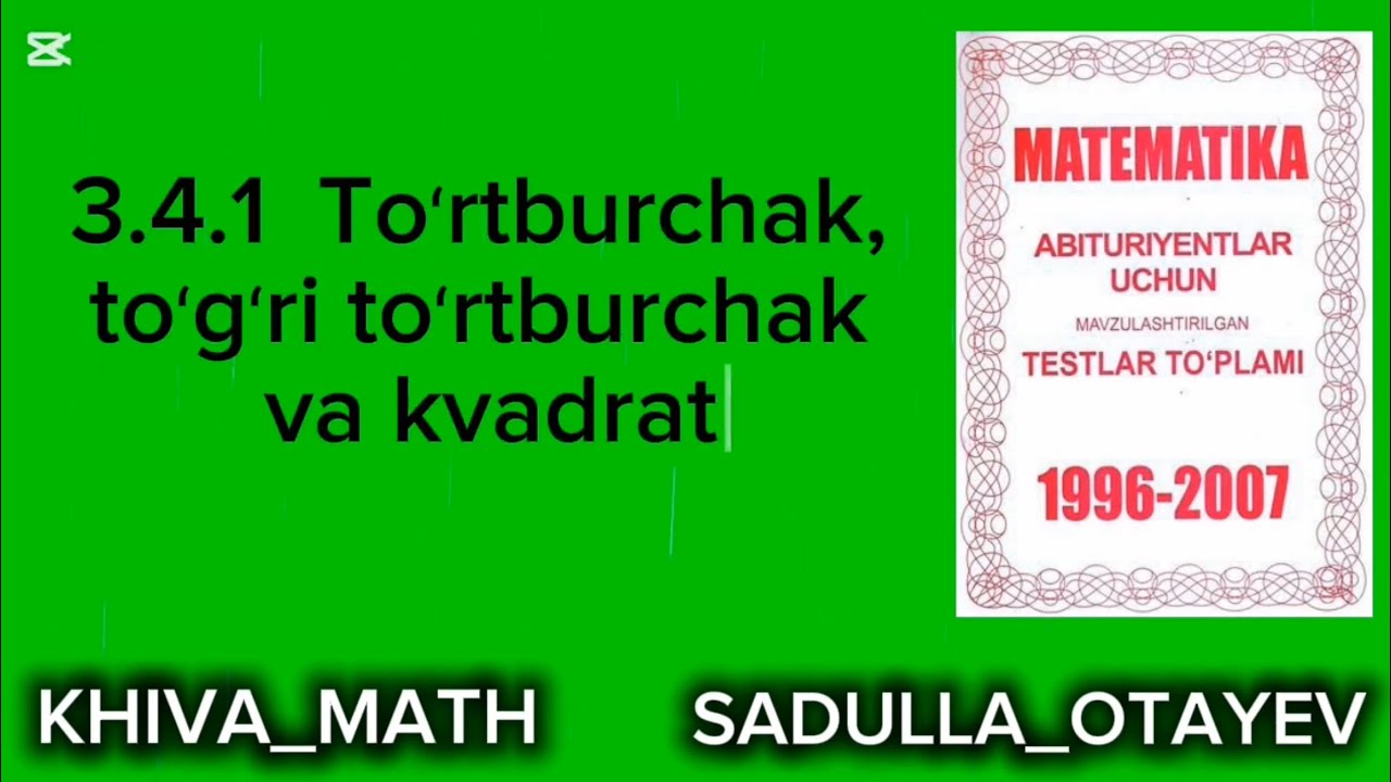 3.4.1 TO’RTBURCHAKLAR. Toʻgʻri toʻrtburchak. Kvadrat (Toʻplam_1996-2007)