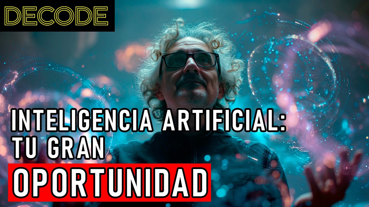 La gran OPORTUNIDAD de la INTELIGENCIA ARTIFICIAL | DECODE T2 Ep44