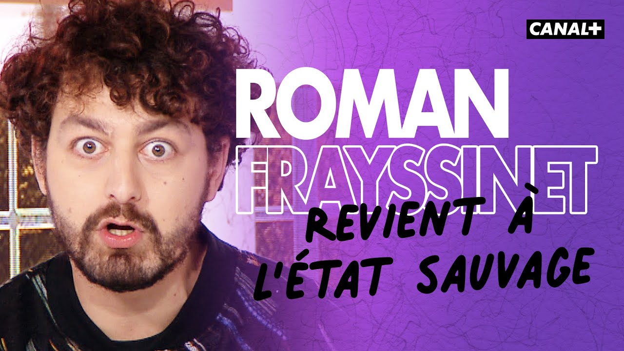 Roman Frayssinet de retour &agrave; l'&eacute;tat sauvage - Le Pestacle - CANAL+