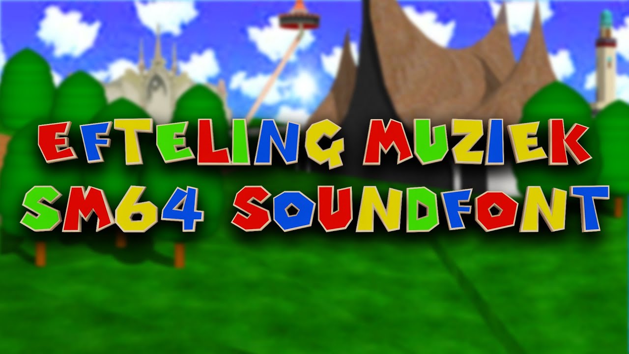 'Efteling Muziek' in het Super Mario 64 Soundfont