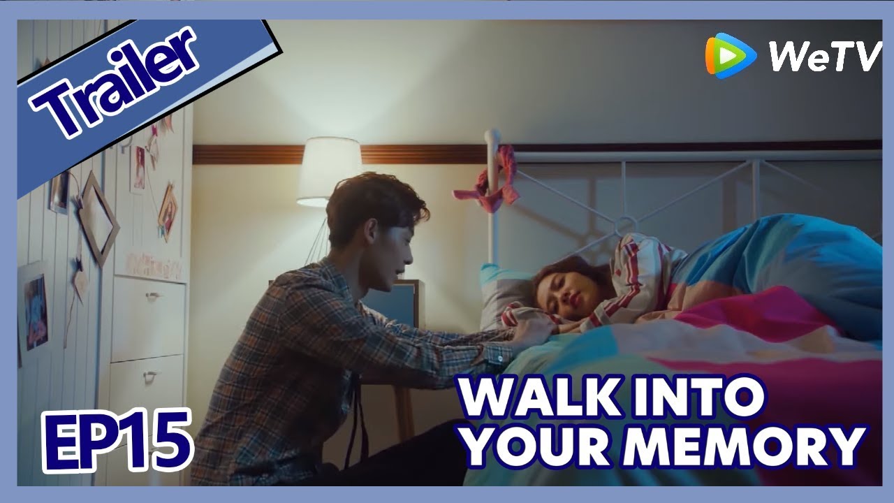 【ENG SUB 】Walk Into Your Memory trailer EP15Part4——Starring: Cecilia Boey，Eden Zhao,Tiffany Zhong