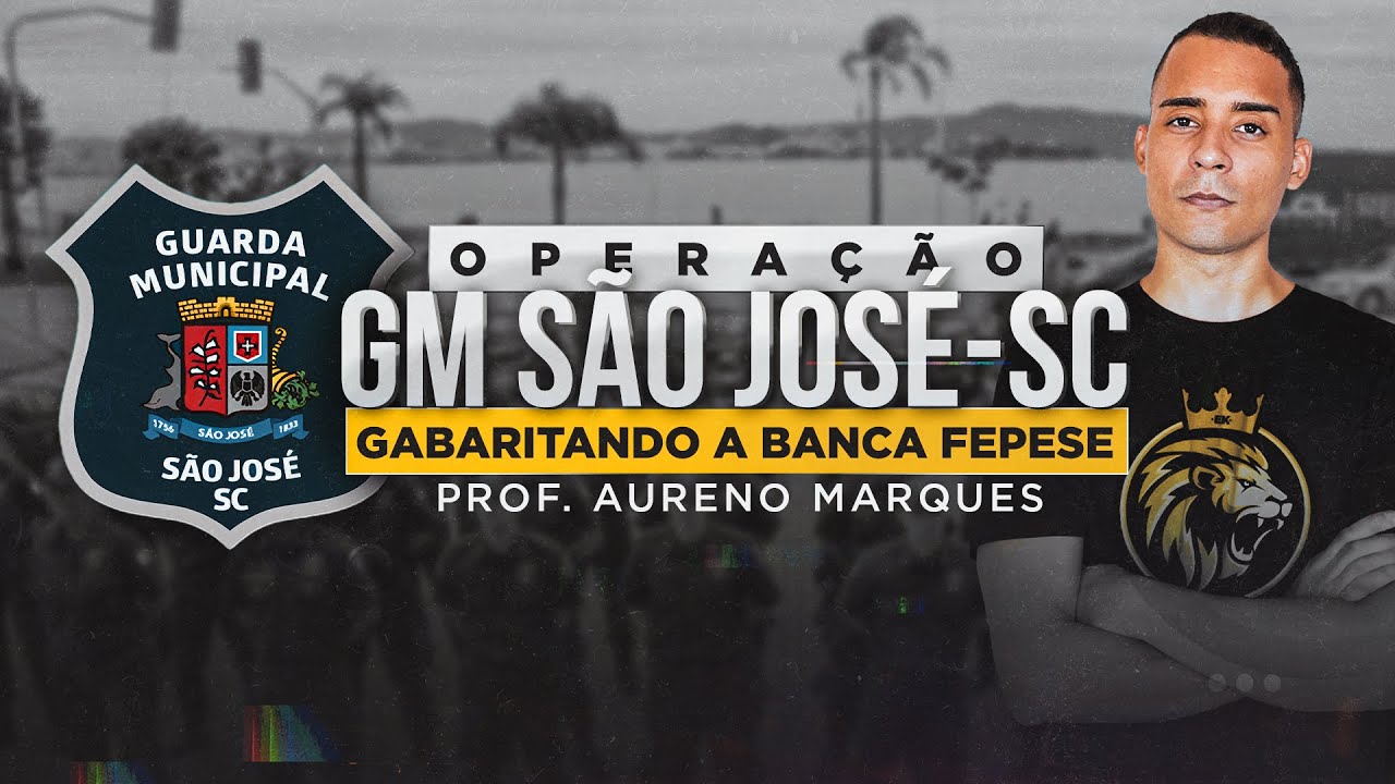 OPERAÇÃO GM SÃO JOSÉ - SC | GABARITANDO A BANCA FEPESE