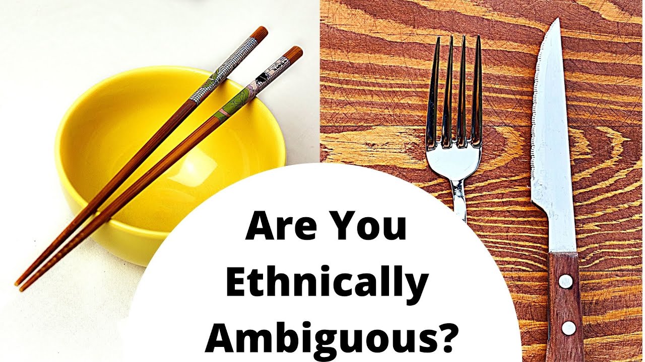 Are You Ethnically Ambiguous?