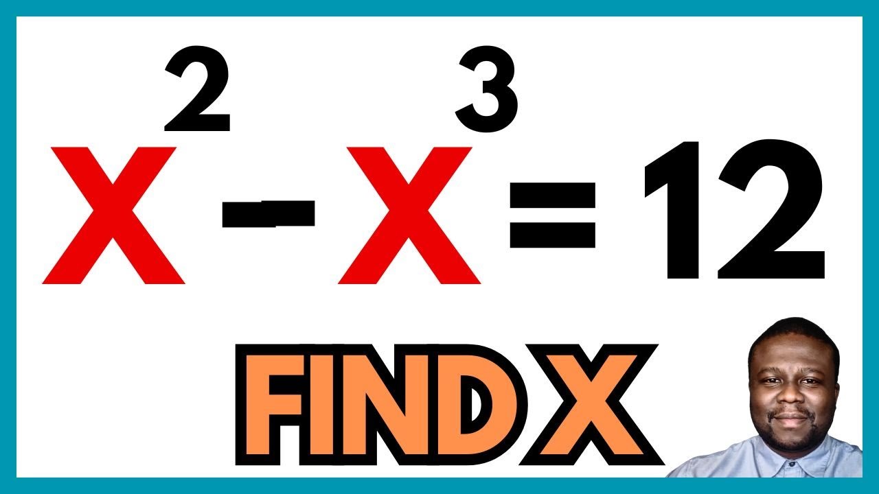 Exponent | Can You Solve This? | X^2 - X ^3 = 12 | Find X
