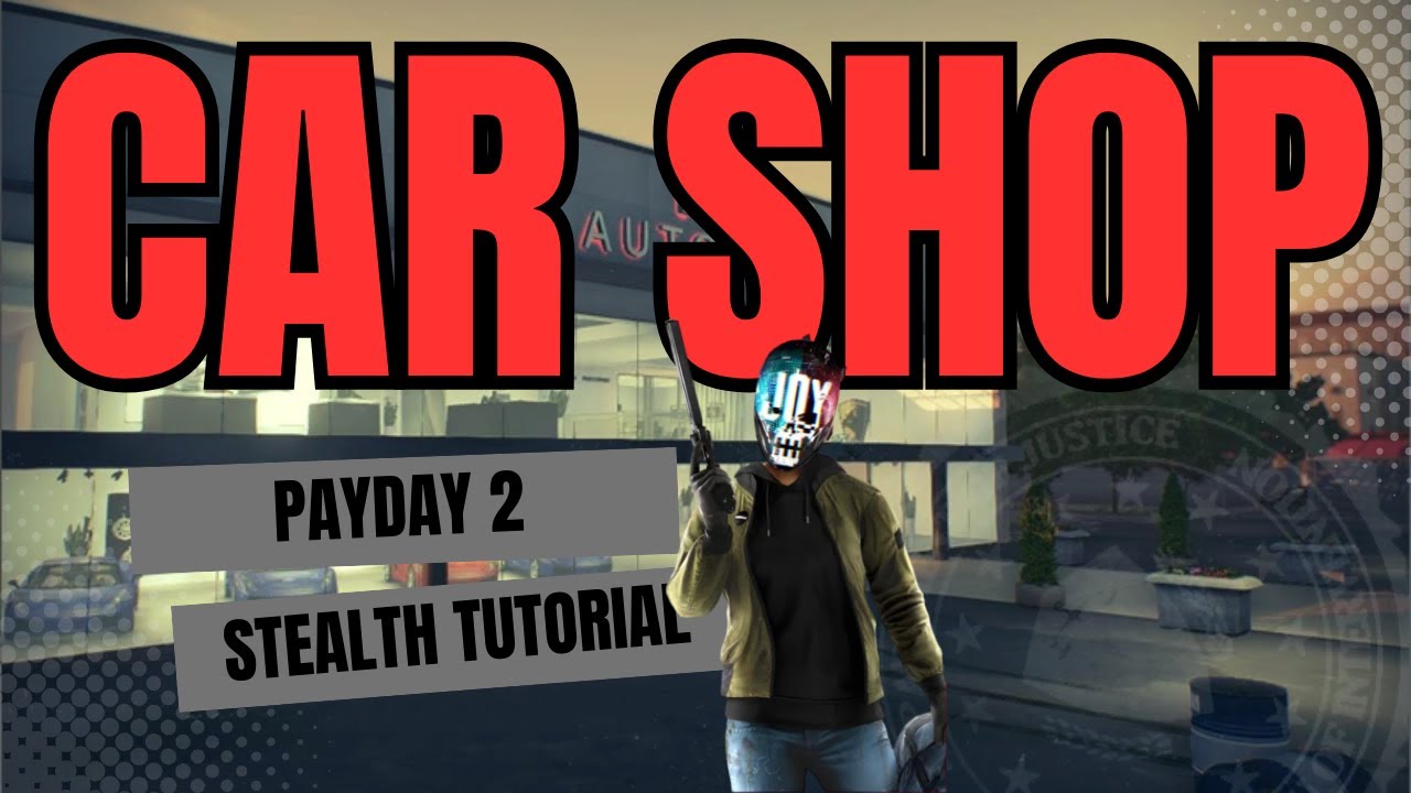 QUICK & EASY - Payday 2 STEALTH Car Shop Heist Beginner's Tutorial