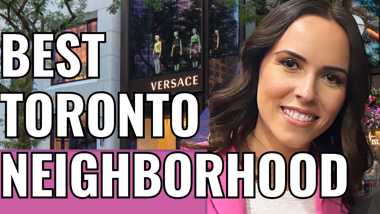 Moving to Toronto Ontario | Toronto's best neighborhood  | Yorkville Toronto Ontario