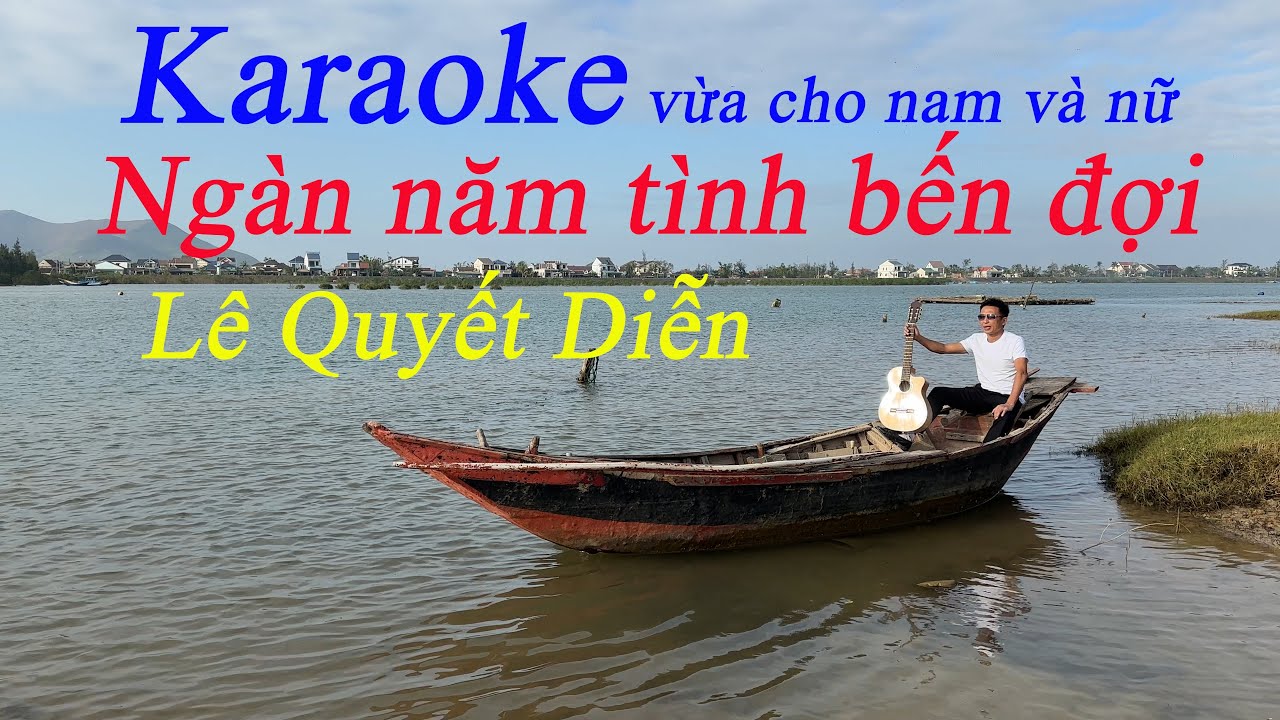 KARAOKE Ngàn năm tình bến đợi/ Tone vừa cho nam và nữ/ Lê Quyết Diễn