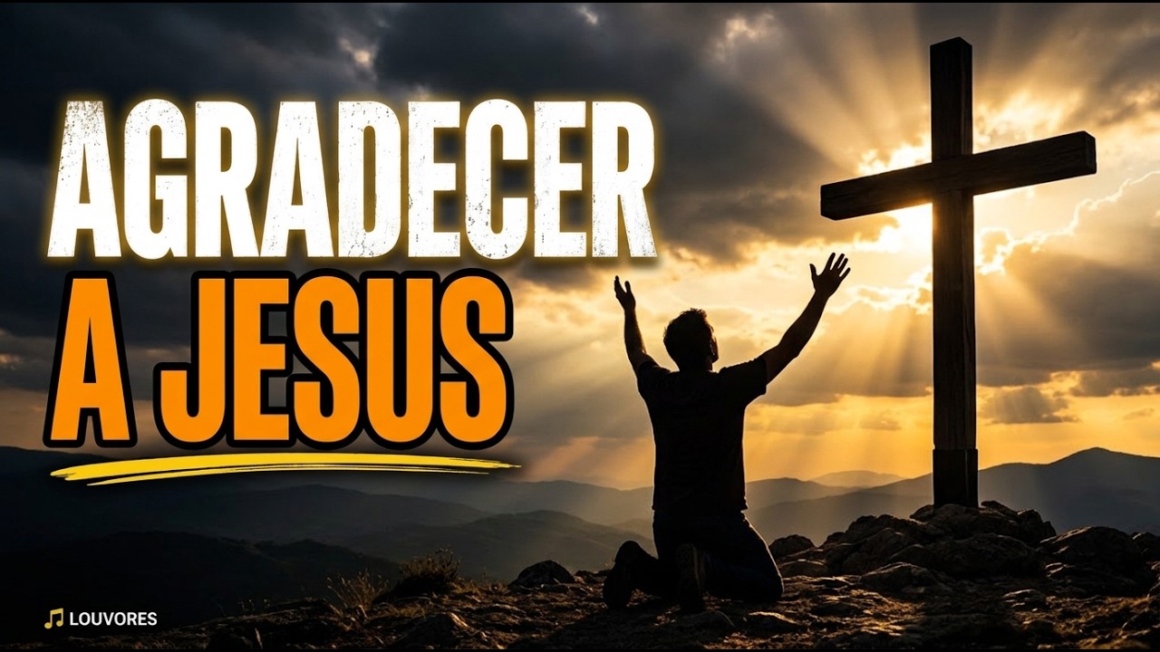 Louvores para Agradecer a Jesus | Paz, Fé e Esperança