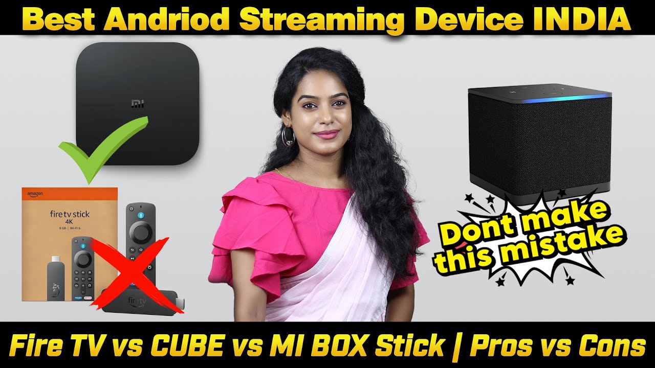 Fire TV Stick vs Cube vs MI Box 4k vs Stick | Best Andriod Streaming Device India | Tamil