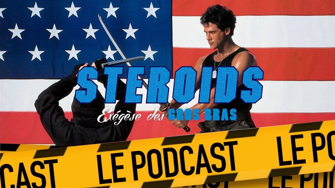 AMERICAN WARRIOR (AMERICAN NINJA) : STEROIDS - LE PODCAST