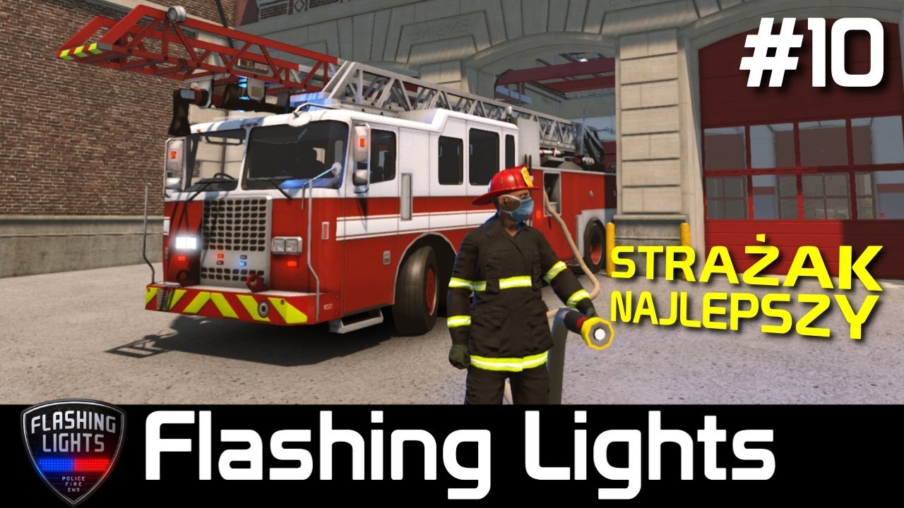 Flashing Lights PL [#10] STRAŻAK NAJLEPSZY?! /z Skie