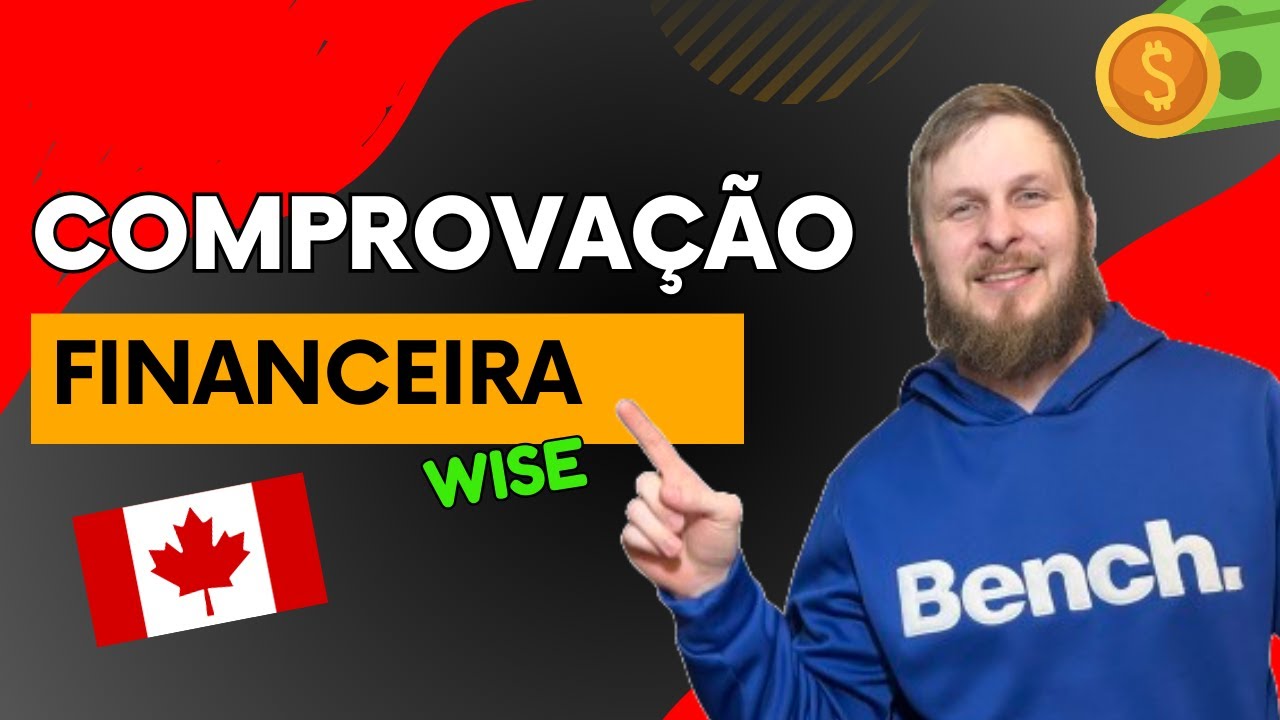 Comprovação Financeira Visto Canadá: Extratos e Conversão de Moeda (Wise)