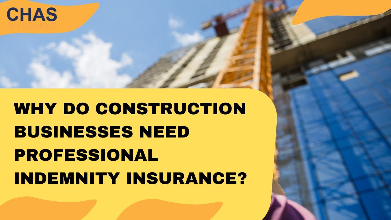 Why do Construction Businesses need Professional Indemnity Insurance