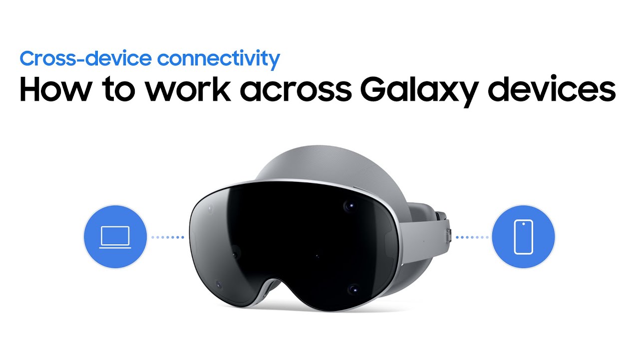 How to work across Galaxy devices | Galaxy XR | Samsung