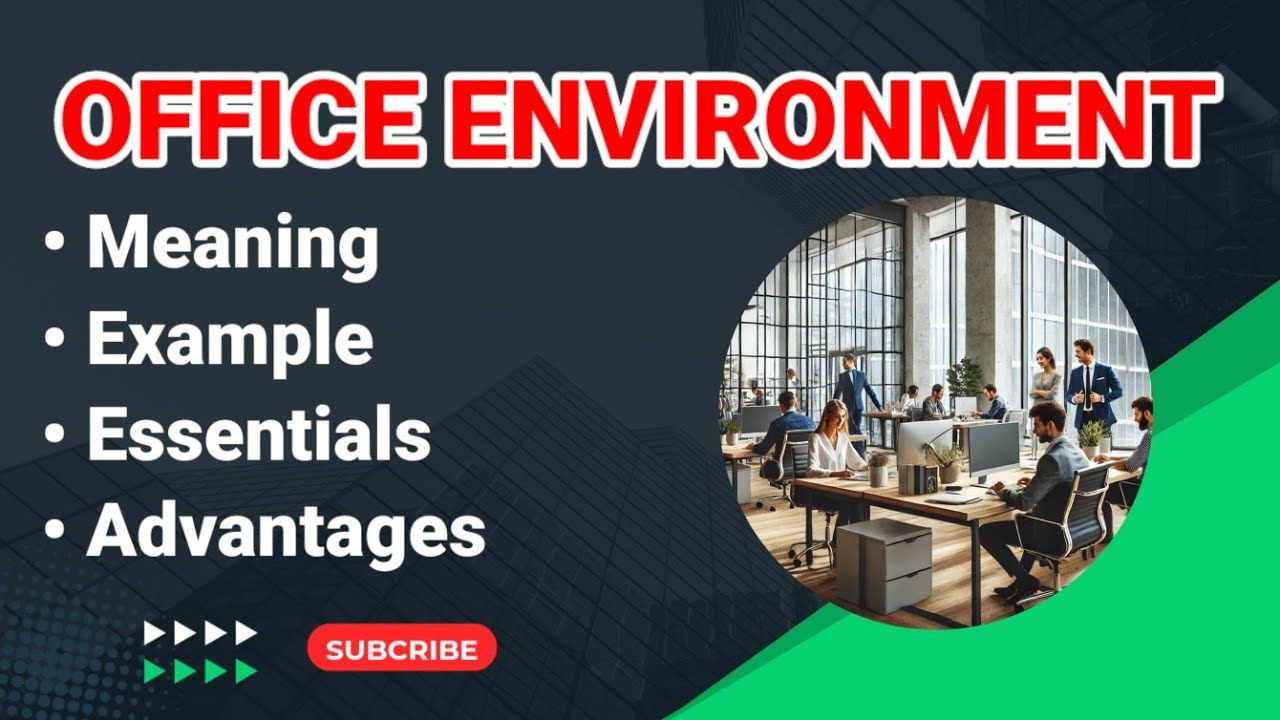 Office Environment | What is Office Environment | Meaning of Office Environment