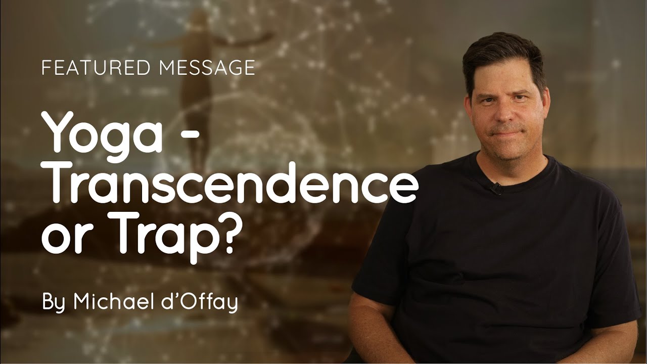 Yoga – Transcendence or Trap? | Michael d’Offay