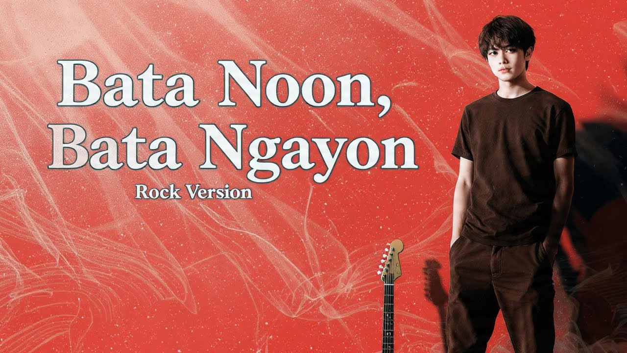 Bata Noon, Bata Ngayon (Slow Rock Version) | Awit Kanto 2025