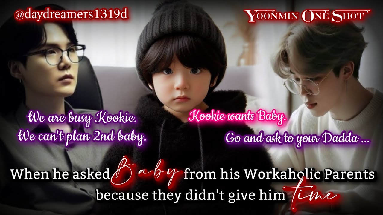 When he asked a baby from his Workaholic Parents because they [Yoonmin One Shot] @daydreamers1319d