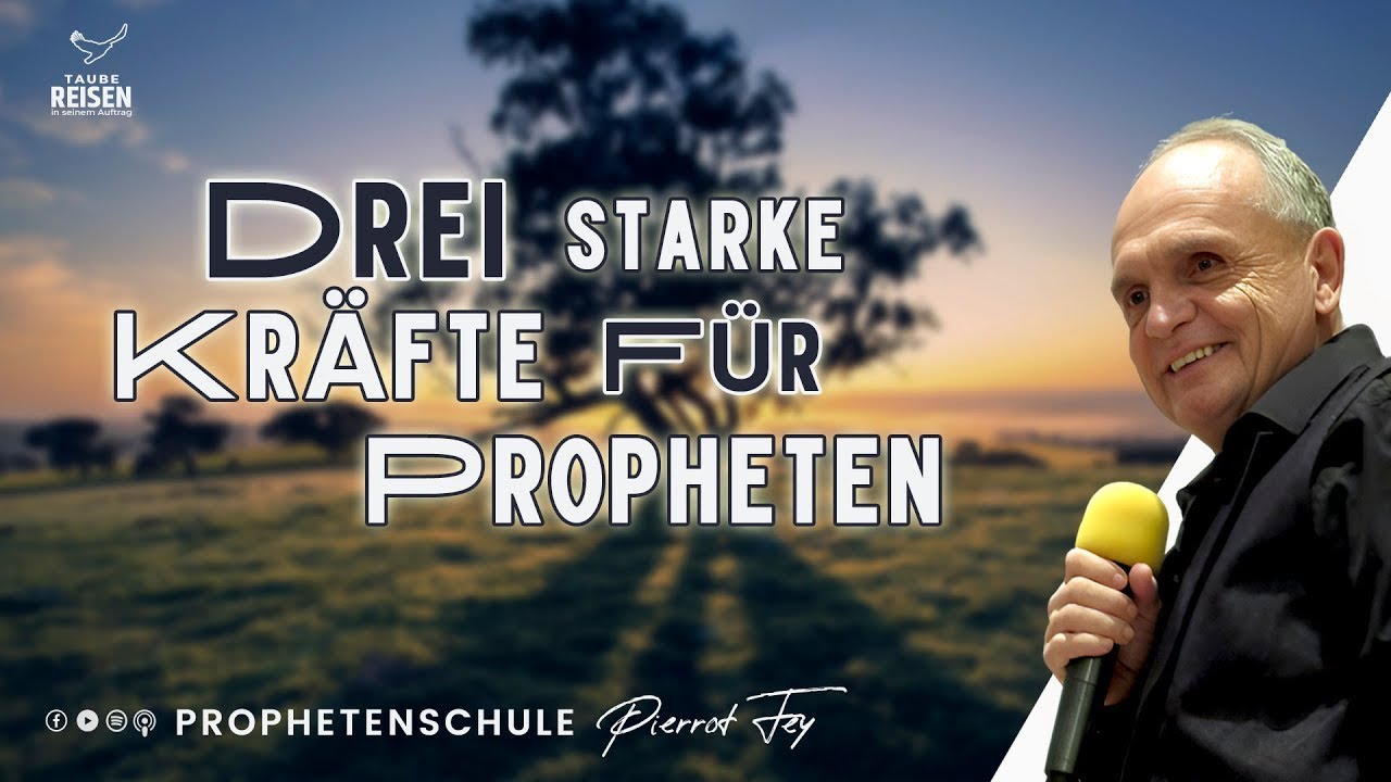 Pierrot Fey 🇩🇪 I Drei starke Kräfte für Propheten