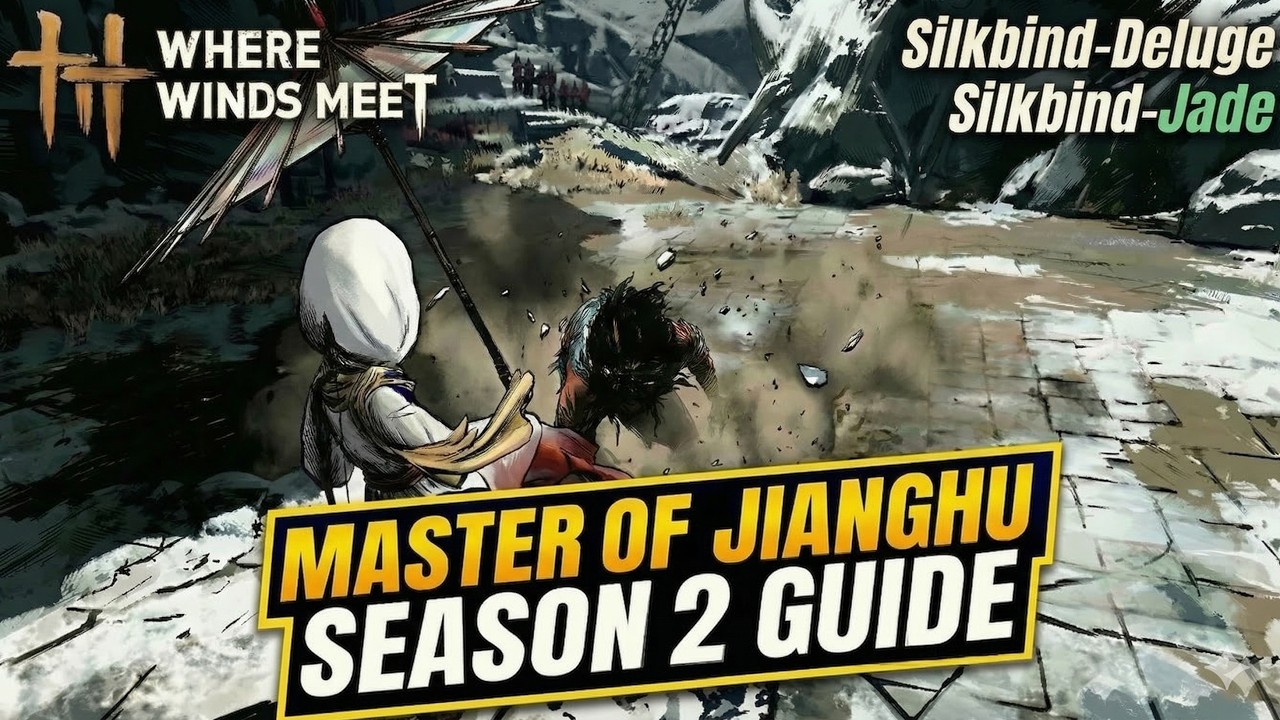 Where Winds Meet Master of Jianghu Guide Season 2 - Silkbind-Deluge, Silkbind-Jade 연운 강호의 대표자