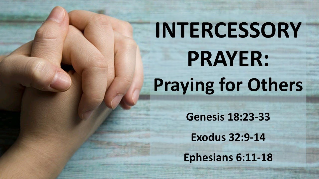 INTERCESSORY PRAYER: Praying for Others