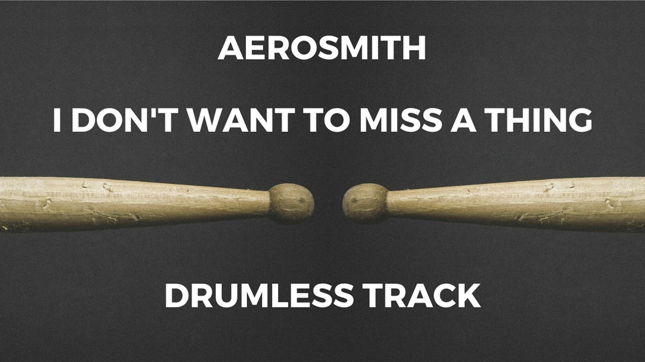 Aerosmith - I Don't Want to Miss a Thing (drumless)
