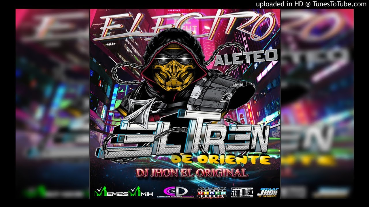 Electro Aleteo El Tren De Oriente Dj Jhon El Original