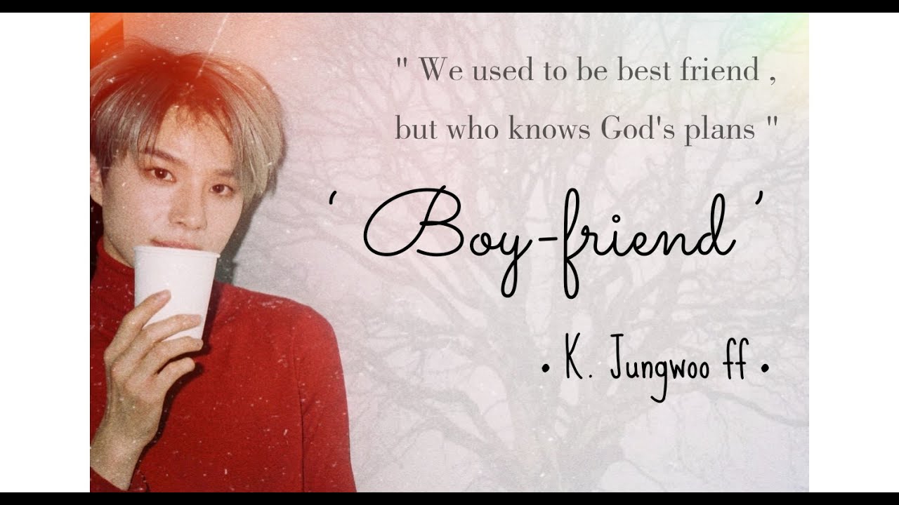 NCT JUNGWOO ONE-SHOT • Boy Friend • « special 700+ subs »