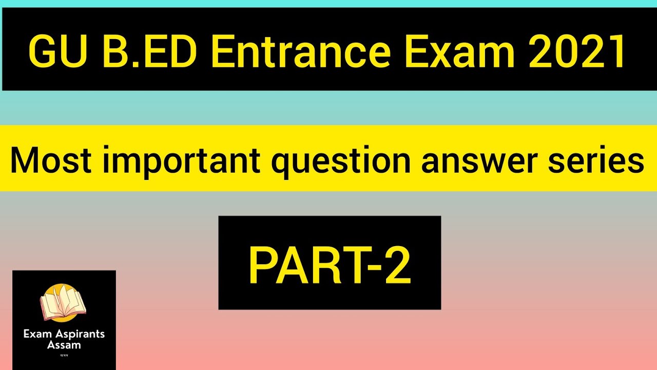 GU B.ed Entrance Exam 2021 question answer series Part-2/Gauhati University b.ed entrance