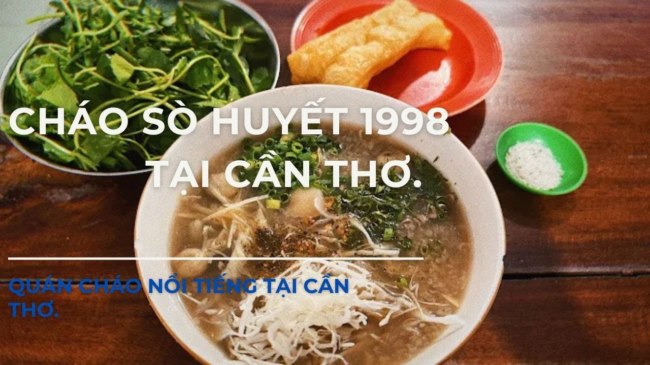 CHÁO SÒ HUYẾT 1998 TẠI CẦN THƠ | DU LỊCH VÀ CUỘC SỐNG.