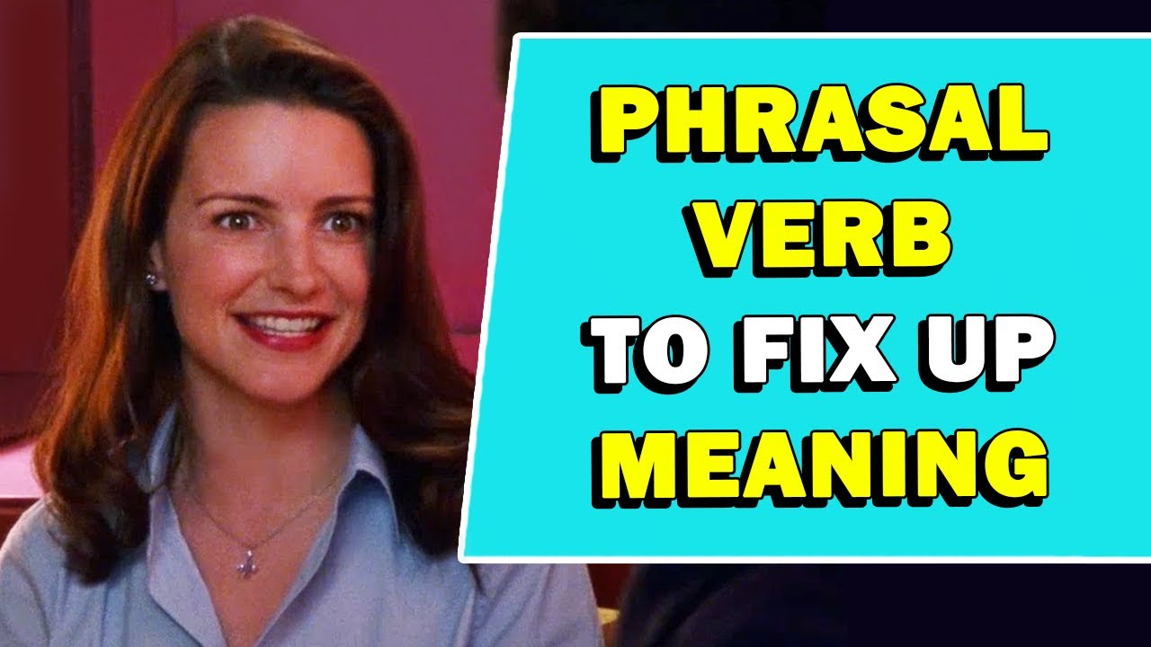 Phrasal Verb 'To Fix Up' Meaning