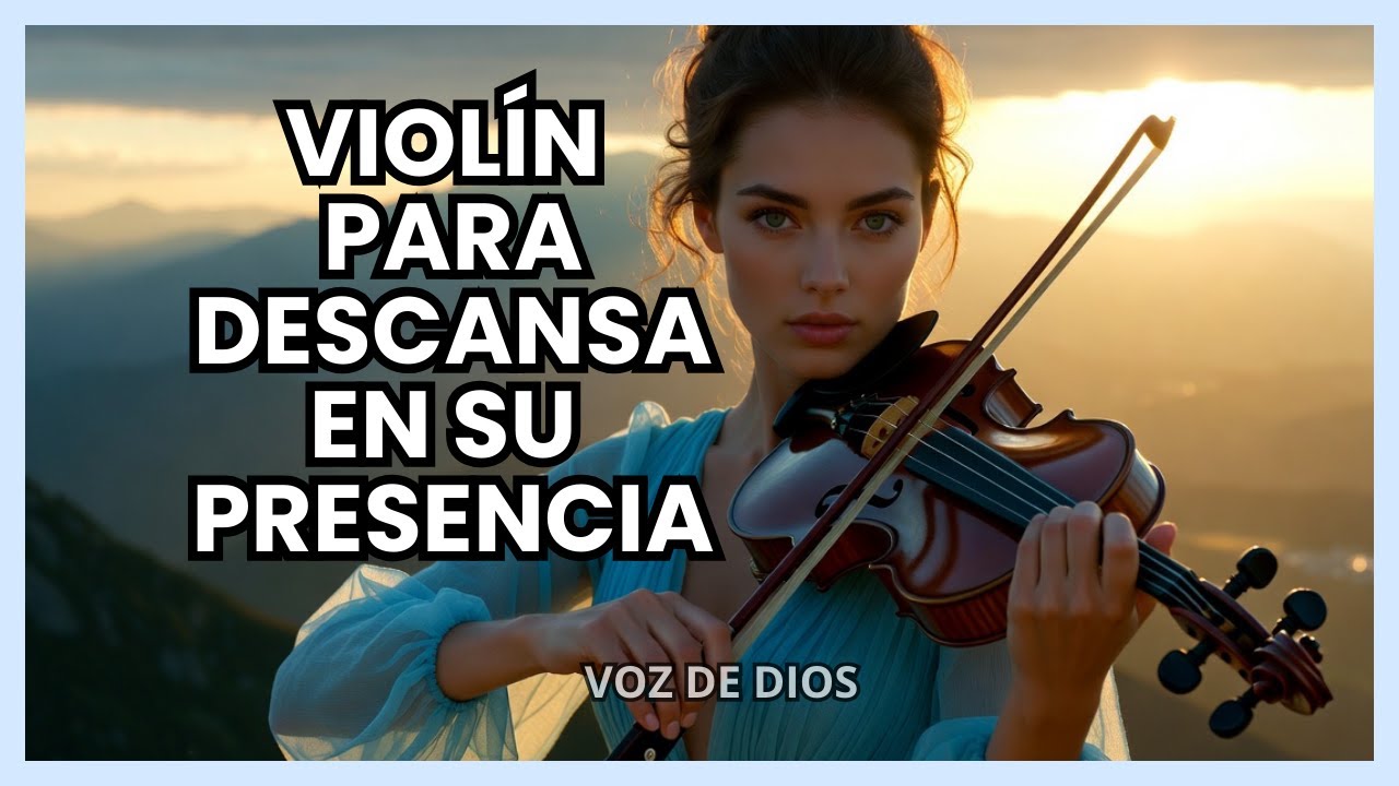MELODÍAS DE VIOLÍN🎻PARA DESCANSAR EN LA PRESENCIA DE DIOS