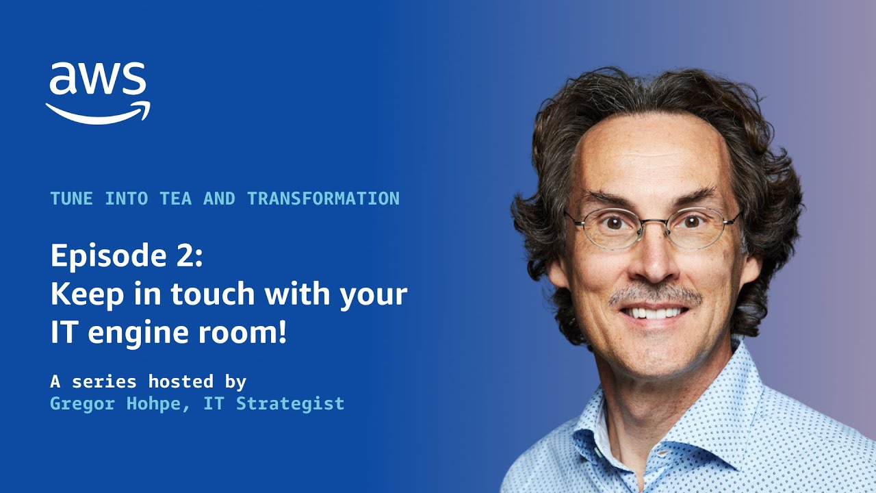 Tea and Transformation | Episode 2: Keep in touch with your IT engine room! | Amazon Web Services
