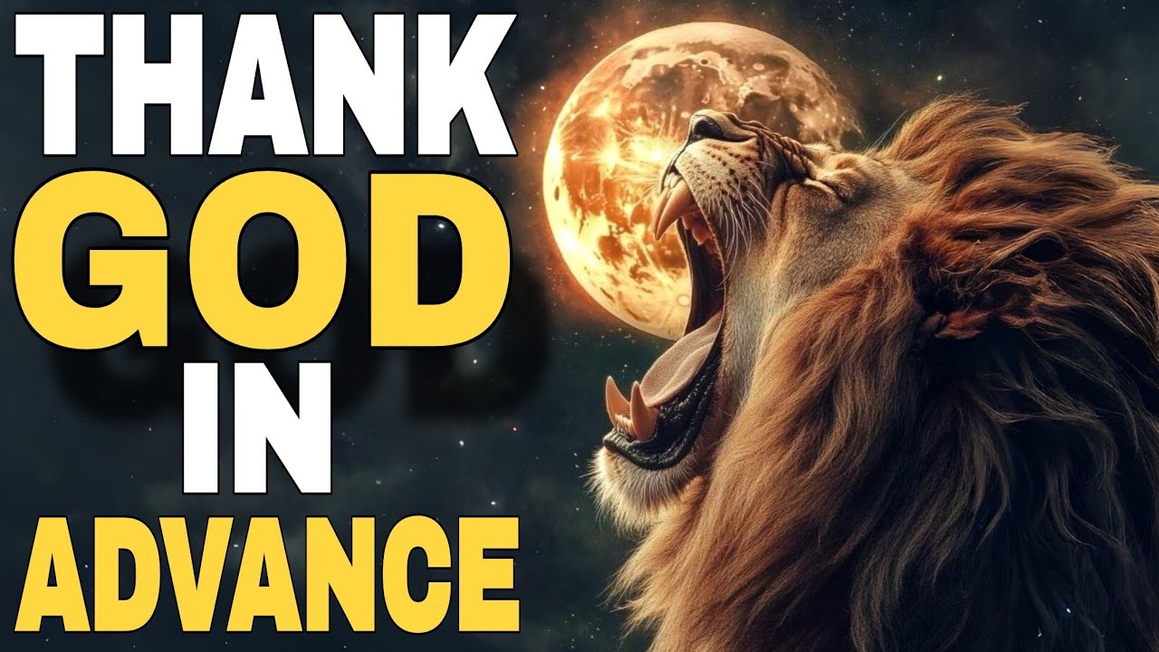 The Power of Thanksgiving in Advance | Powerful Morning Prayer To Start Your Day