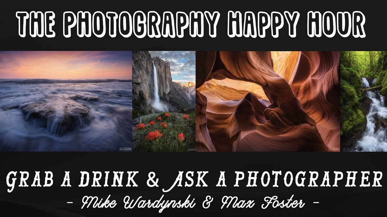 The Photography Happy Hour - Episode 2 Featuring Max Foster