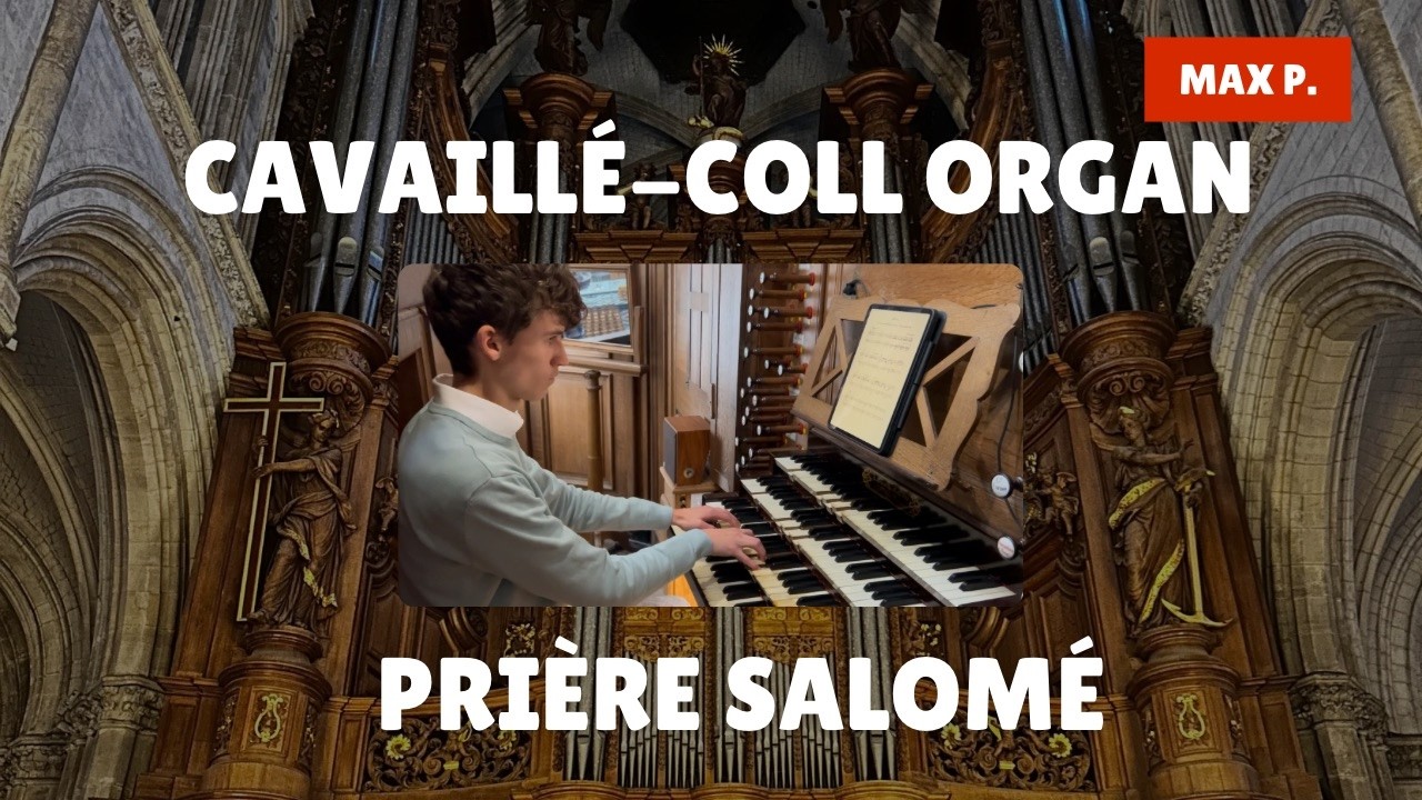 Where Wind Becomes Prayer &mdash; Cavaill&eacute;-Coll Organ | Pri&egrave;re - T. Salom&eacute;