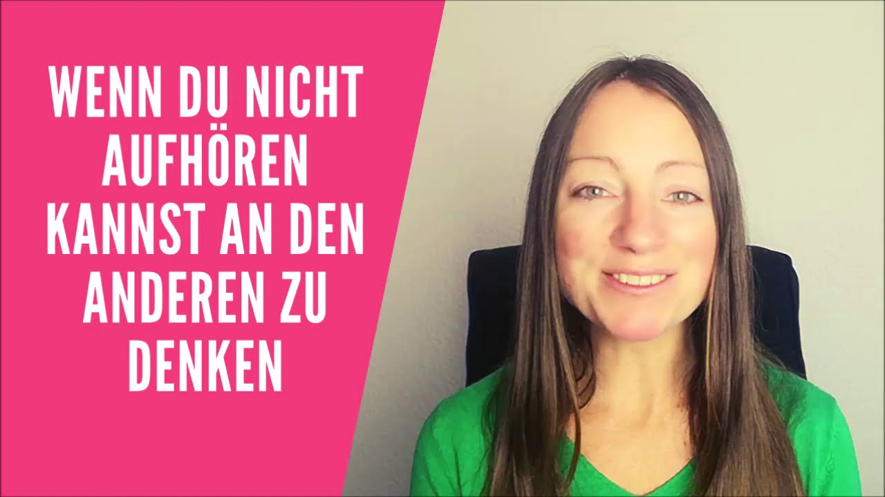 Wenn Du nicht aufhören kannst an den anderen zu denken...