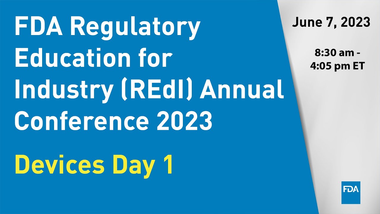 FDA Regulatory Education for Industry (REdI) Annual Conference 2023 &ndash; Devices Day 1