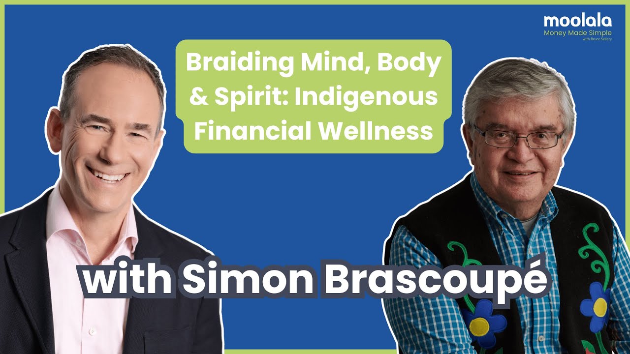 Indigenous Financial Wellness in Canada: Braiding Mind, Body, and Spirit with Simon Brascoupé