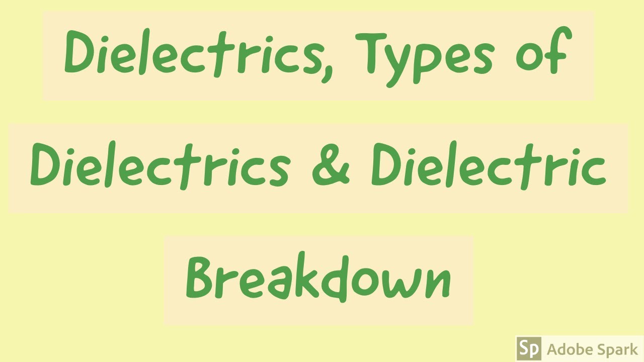 Dielectrics| Types of Dielectrics |Dielectric Breakdown Strength | Classification of Dielectrics |HV