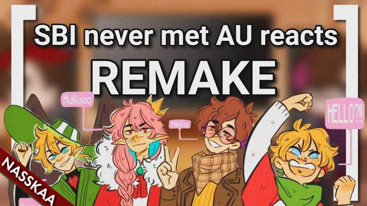 Sbi never met AU reacts|REMAKE|Credits in description