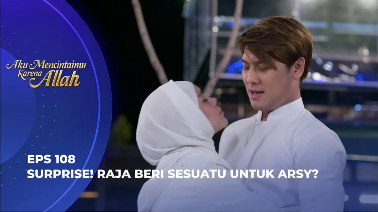 GAK NYANGKA! ARSY GAK BAHAGIA BERSAMA RAJA? - AKU MENCINTAIMU KARENA ALLAH EPS 108