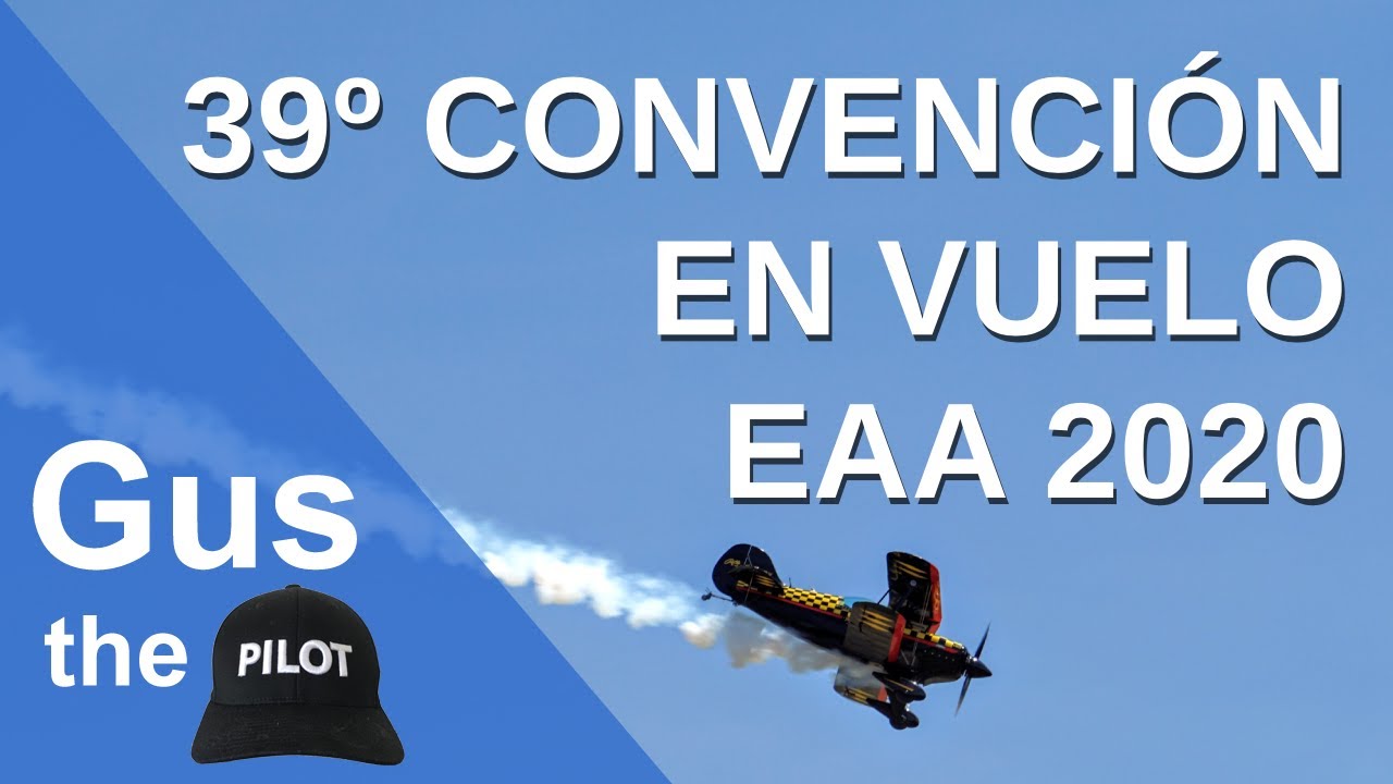 39&ordm; Convenci&oacute;n en vuelo de la EAA Argentina 2020 - Toda la aviaci&oacute;n reunida en este show a&eacute;reo