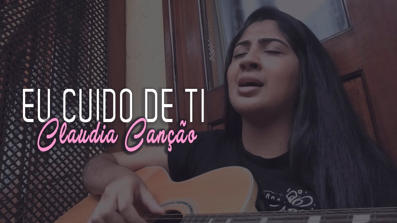 Cláudia Canção - Eu Cuido De Ti