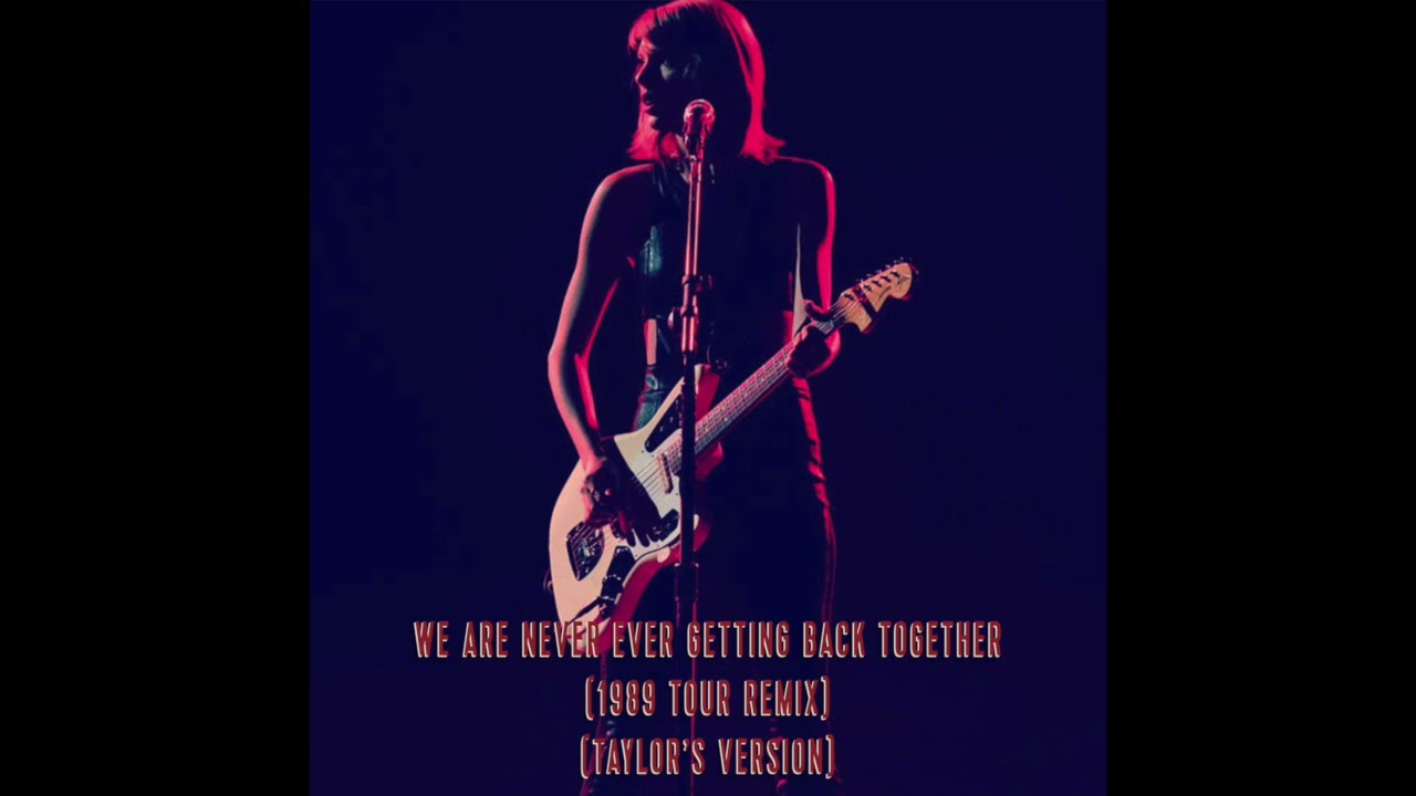 Taylor Swift - We Are Never Ever Getting Back Together (1989 Tour Remix) (Taylor's Version)