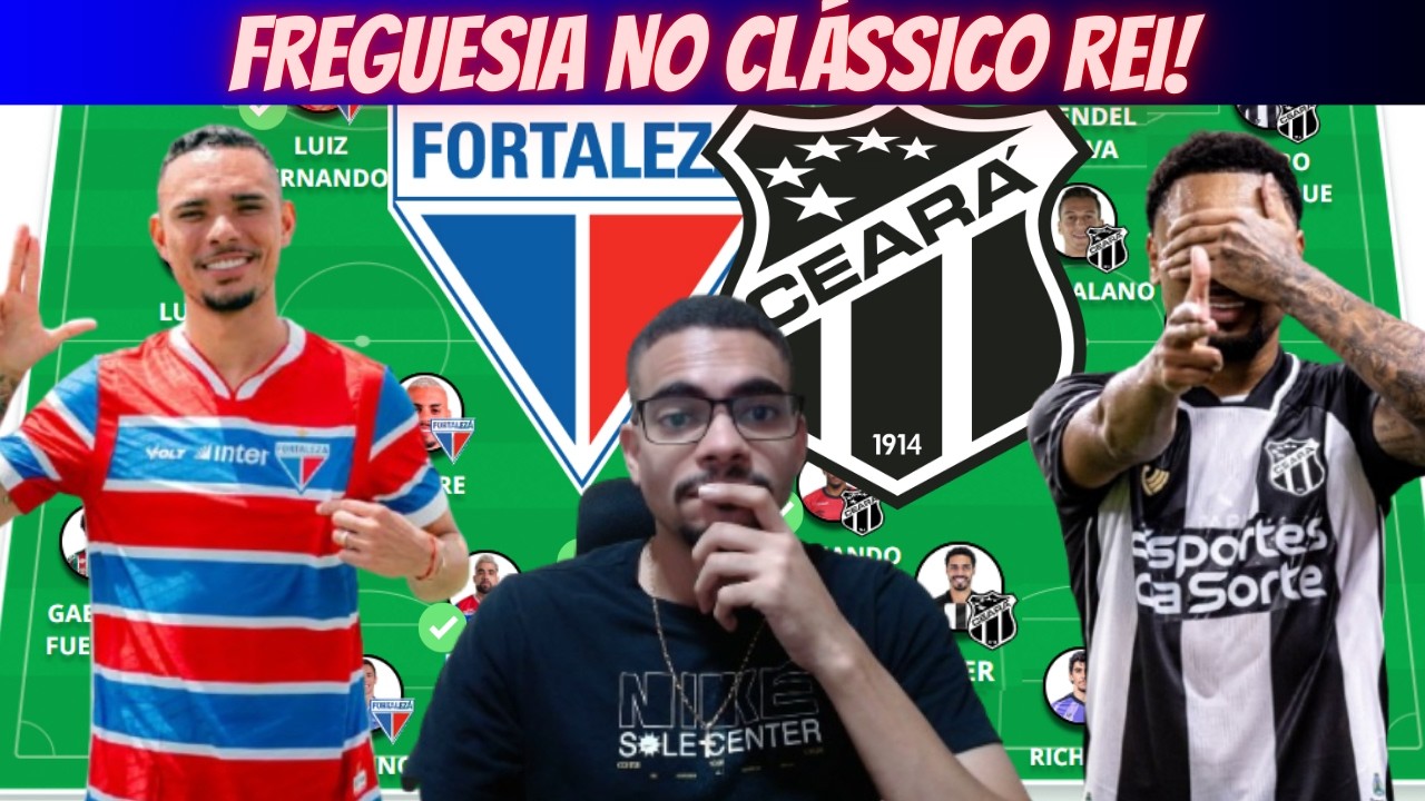 O CEARÁ JOGA MUITO MAIS BOLA E DEVE GANHAR ! FORTALEZA X CEARÁ : CLÁSSICO-REI